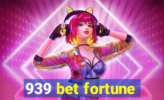 939 bet fortune